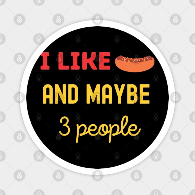 I Like Hot Dog And Maybe 3 People Magnet by Success shopping